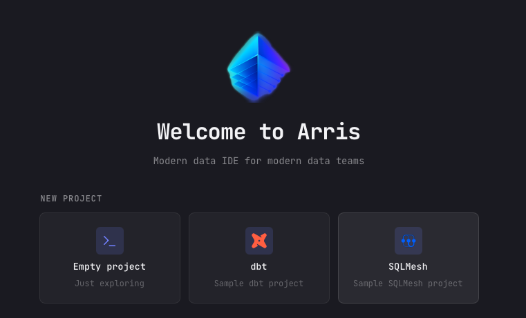 The Arris welcome screen NEW PROJECT row with three cards: Empty project, dbt, and SQLMesh (Sample SQLMesh project)