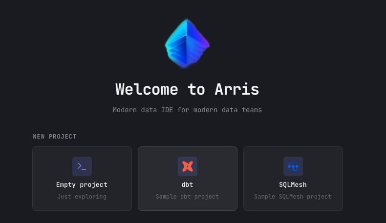 The Arris welcome screen with a NEW PROJECT row of cards: Empty project, dbt, and SQLMesh
